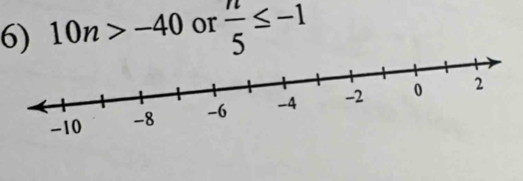 10n>-40 or  n/5 ≤ -1