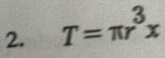 T=π r^3x