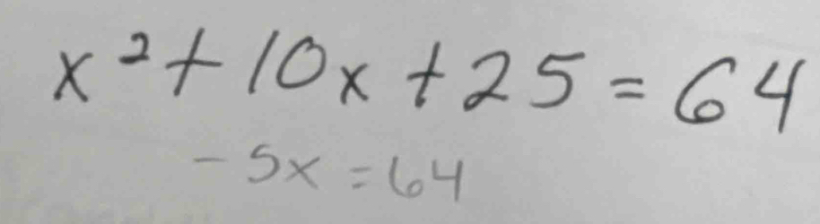 x^2+10x+25=64
-5x=64