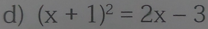 (x+1)^2=2x-3