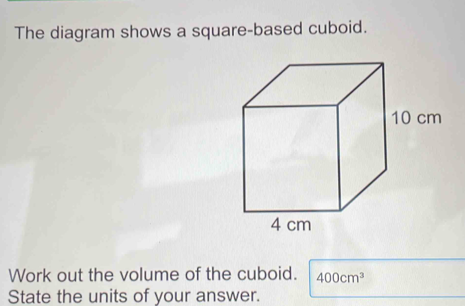 Solved: The diagram shows a square-based cuboid. Work out the volume of ...