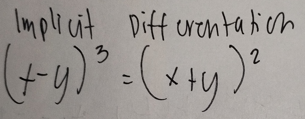 Implicit Diff crontaion
(x-y)^3=(x+y)^2