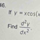 If y=xcos (x
Find  d^2y/dx^2 .