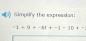 Simplify the expression:
-1+9+-8t+-1-10+-