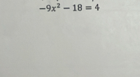 -9x^2-18=4