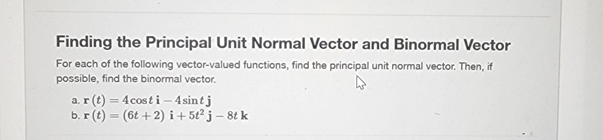 Solved: Finding the Principal Unit Normal Vector and Binormal Vector ...