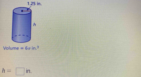 Volume =6π in.^3
h=□ in.