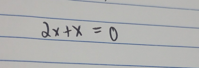 2x+x=0