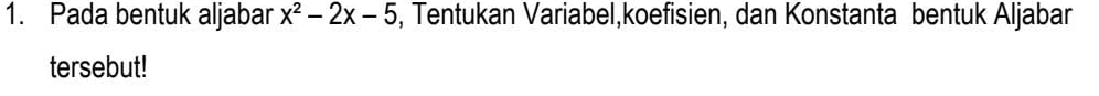 Pada bentuk aljabar x^2-2x-5 , Tentukan Variabel,koefisien, dan Konstanta bentuk Aljabar 
tersebut!