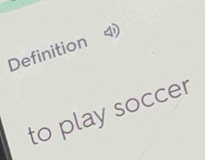 Definition 
to play soccer