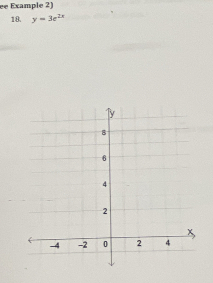 ee Example 2) 
18. y=3e^(2x)