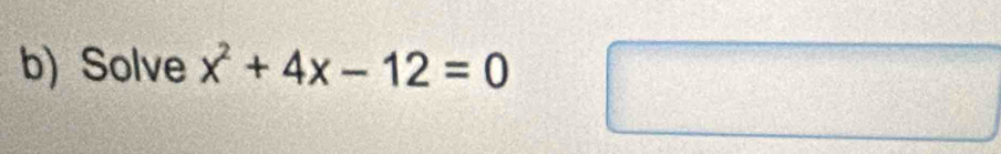 Solve x^2+4x-12=0
□