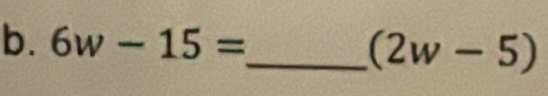 6w-15= _ (2w-5)