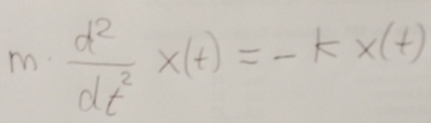  d^2/dt^2 * (t)=-k* (t)