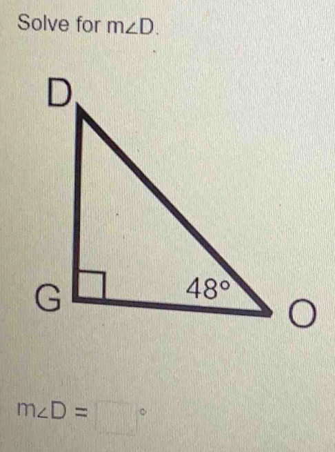 Solve for m∠ D.
m∠ D=□°