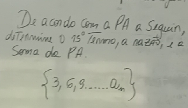 De acen do com a PA a Siguin, 
doTsnowins D75°Tenmmo, , Q nQzāǒ, 1a 
Some do PA.
 3,6,9·s ·s a_n