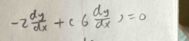 -2 dy/dx +(6 dy/dx )=0