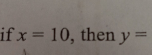 if x=10 , then y=