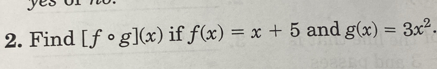 Find [fcirc g](x) if f(x)=x+5 and g(x)=3x^2.