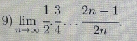 limlimits _nto ∈fty  1/2 . 3/4 ... (2n-1)/2n .