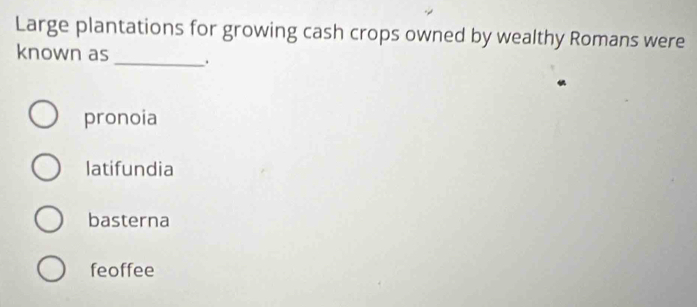 Solved: Large plantations for growing cash crops owned by wealthy ...