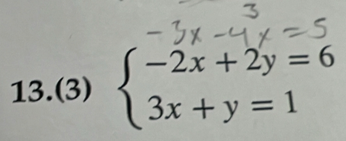 13.(3) beginarrayl -2x+2y=6 3x+y=1endarray.