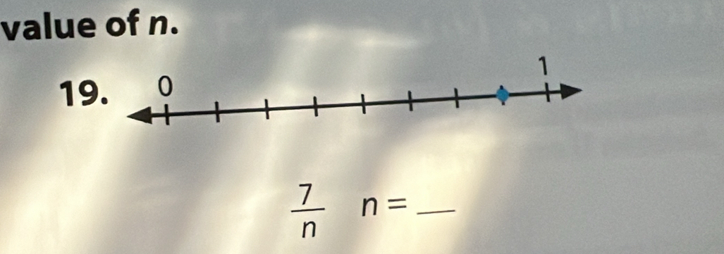 value of n. 
1
 7/n  n= _