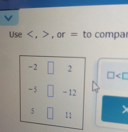 Use < , > , or = to compar
□