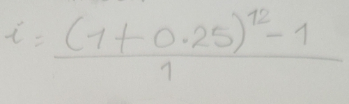 i=frac (1+0.25)^12-11