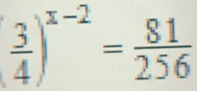 ( 3/4 )^x-2= 81/256 