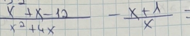  (x^2+x-12)/x^2+4x - (x+lambda )/x =