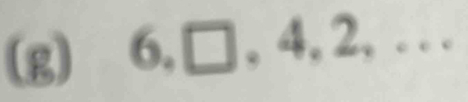 6, □ , 4, 2,..