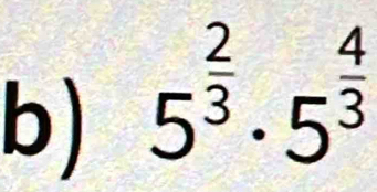 5^(frac 2)3· 5^(frac 4)3