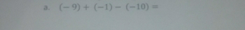 (-9)+(-1)-(-10)=