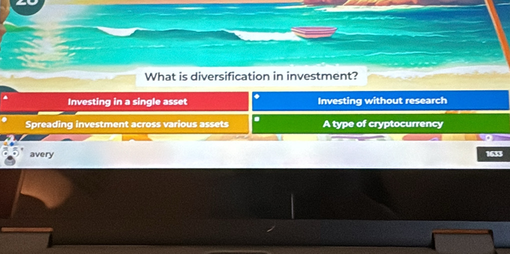 What is diversification in investment?
Investing in a single asset Investing without research
Spreading investment across various assets D A type of cryptocurrency
avery 1633