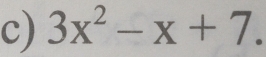 3x^2-x+7.