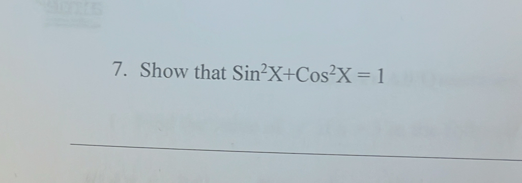 Show that Sin^2X+Cos^2X=1