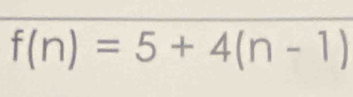 f(n)=5+4(n-1)