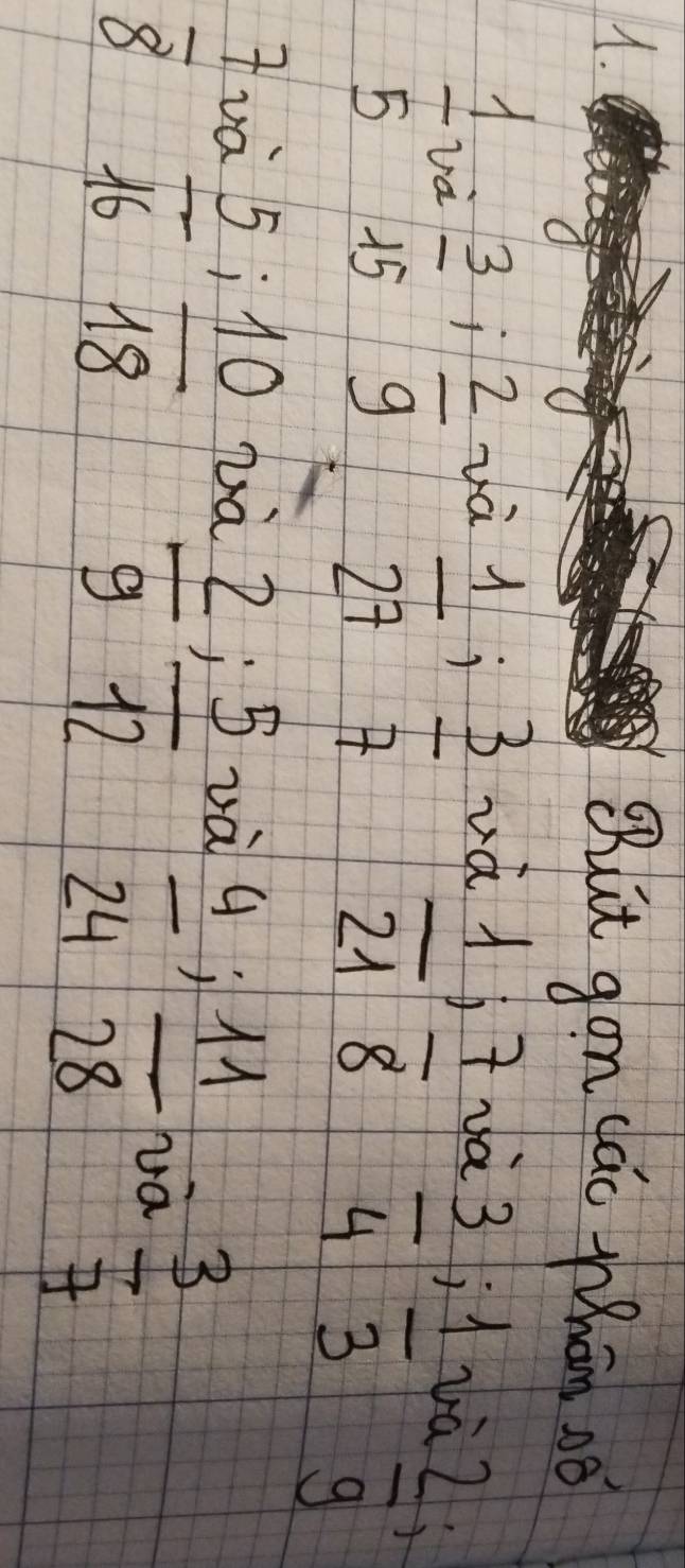 But gon yac Mhon oo
 1/5 va 3/15 i 2/9  và
 1/27 ;  3/7  vd
 1/21 ;  7/8 ;  3/4 ;  1/3 ;  2/9 ; 
1
 7/8 v_0  5/16 ;  10/18  zà
 2/9 ;  5/12  và
 4/24 ;  11/28  wà
 3/7 