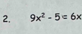 9x^2-5=6x