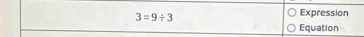 3=9/ 3
Expression 
Equation