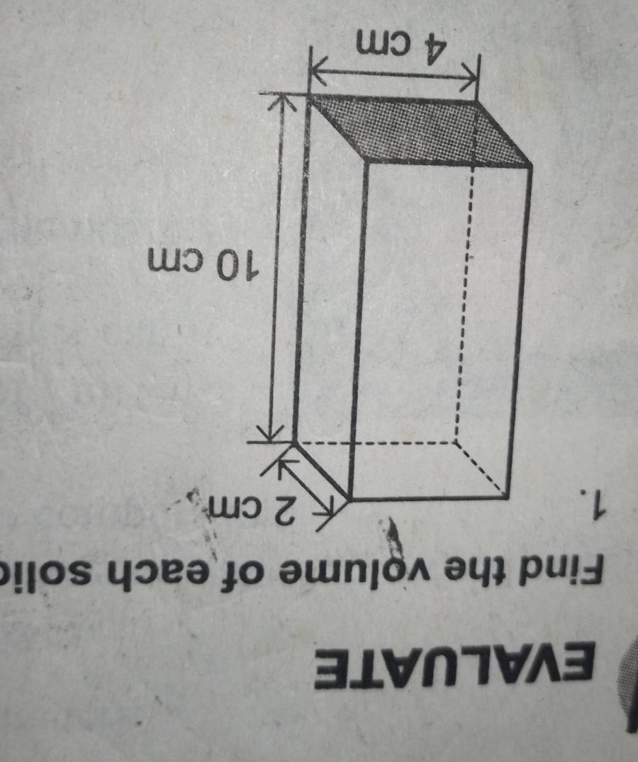 EVALUATE 
Find the volume of each solic 
1.