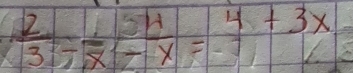  2/(3) = 1/x - 4/x = 4/-7 +3x