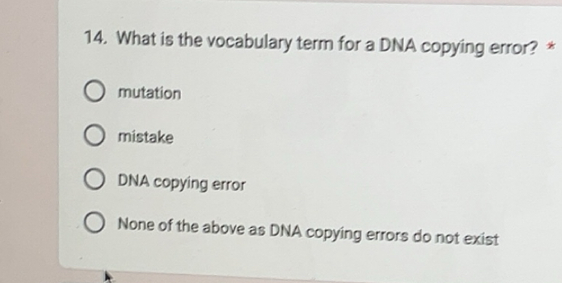 Gelöst:What is the vocabulary term for a DNA copying error? * mutation ...