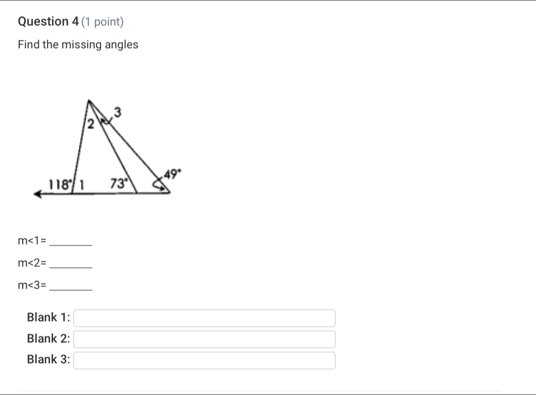 Find the missing angles
m<1= _
m∠ 2= _
m<3= _
Blank 1:
Blank 2:
Blank 3: