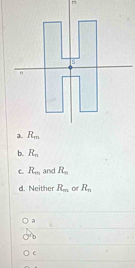 b. R_n
C. R_m and R_n
d. Neither R_m or R_n
a
b
C