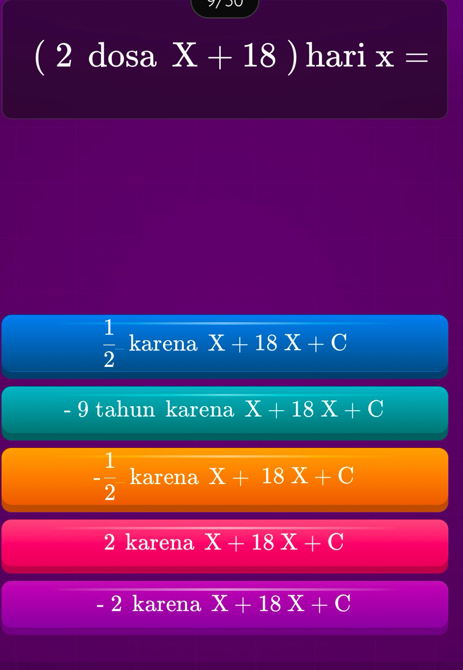 ( 2 dosa X+18) hari x=
 1/2  karena X+18X+C
- 9 tahun karena X+18X+C
- 1/2  karena X+18X+C
2 karena X+18X+C
- 2 karena X+18X+C