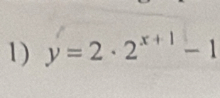 y=2· 2^(x+1)-1