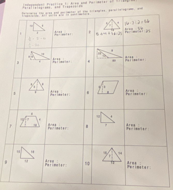 Independent Practice 1: Area and Perimeter of Triangies.
Parallelograms, and Trapezoids
Determine the area and perimeter of the triangles, parallelograms, and
9