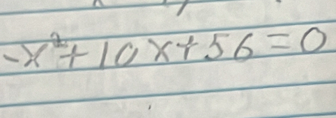 -x^2+10x+56=0